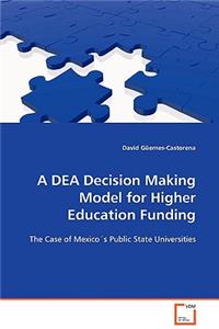 DEA Decision Making Model for Higher Education Funding