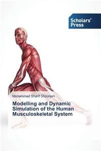 Modelling and Dynamic Simulation of the Human Musculoskeletal System