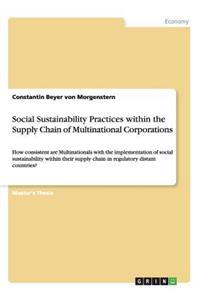 Social Sustainability Practices within the Supply Chain of Multinational Corporations