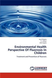 Environmental Health Perspective Of Fluorosis In Children