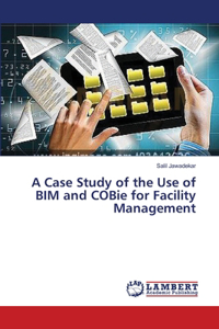 Case Study of the Use of BIM and COBie for Facility Management