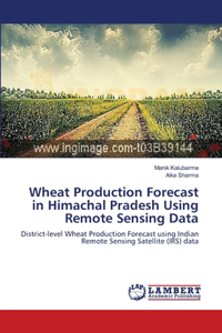 Wheat Production Forecast in Himachal Pradesh Using Remote Sensing Data