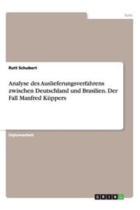 Analyse des Auslieferungsverfahrens zwischen Deutschland und Brasilien. Der Fall Manfred Küppers