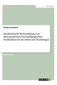 Interkulturelle Weiterbildung von Ehrenamtlichen und pädagogischen Fachkräften für die Arbeit mit Flüchtlingen