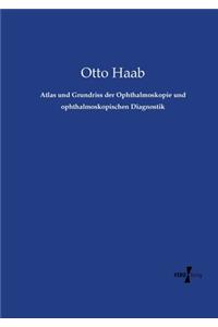 Atlas und Grundriss der Ophthalmoskopie und ophthalmoskopischen Diagnostik