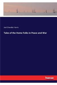 Tales of the Home Folks in Peace and War