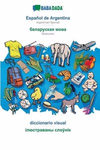 BABADADA, Español de Argentina - Belarusian (in cyrillic script), diccionario visual - visual dictionary (in cyrillic script)