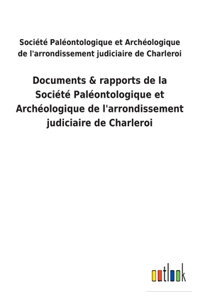 Documents & rapports de la Société Paléontologique et Archéologique de l'arrondissement judiciaire de Charleroi