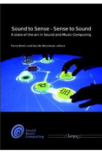 Sound to Sense - Sense to Sound: a State  of  the  Art  in Sound and Music Computing