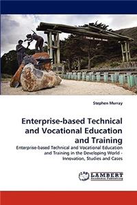 Enterprise-Based Technical and Vocational Education and Training