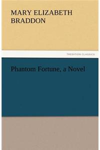 Phantom Fortune, a Novel