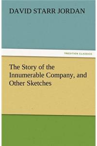 The Story of the Innumerable Company, and Other Sketches