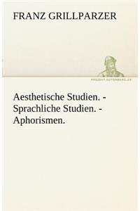 Aesthetische Studien. - Sprachliche Studien. - Aphorismen.