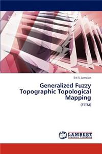 Generalized Fuzzy Topographic Topological Mapping