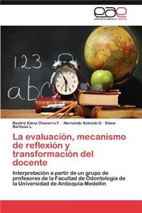 evaluación, mecanismo de reflexión y transformación del docente
