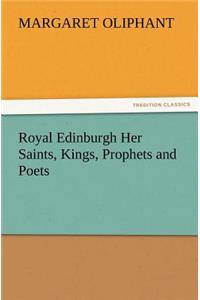 Royal Edinburgh Her Saints, Kings, Prophets and Poets