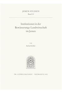 Institutionen in Der Bewasserungs-Landwirtschaft Im Jemen: Die Ursachen Der Wasserubernutzung Im Jemen Und Die Zukunftsperspektiven Fur Die Bewasserungswirtschaft