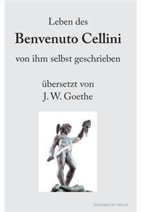 Leben des Benvenuto Cellini von ihm selbst geschrieben