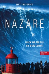 Nazare. Leben und Tod der Big Wave Surfer