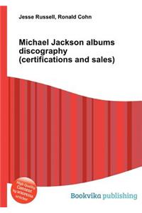 Michael Jackson Albums Discography (Certifications and Sales)