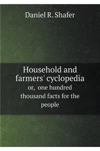 Household and Farmers' Cyclopedia Or, One Hundred Thousand Facts for the People