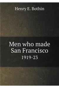 Men Who Made San Francisco 1919-23