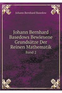 Johann Bernhard Basedows Bewiesene Grundsätze Der Reinen Mathematik Band 2