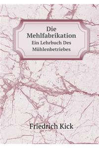 Die Mehlfabrikation Ein Lehrbuch Des Mühlenbetriebes