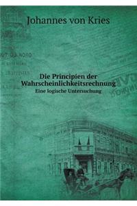Die Principien Der Wahrscheinlichkeitsrechnung Eine Logische Untersuchung