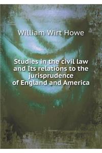 Studies in the civil law and Its relations to the jurisprudence of England and America