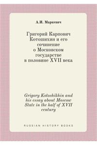 Grigory Kotoshikhin and His Essay about Moscow State in the Half of XVII Century