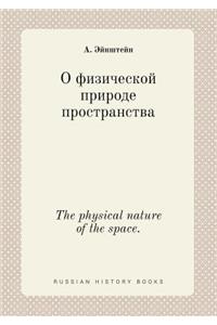 The Physical Nature of the Space.