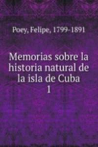 Memorias sobre la historia natural de la isla de Cuba