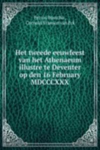 Het tweede eeuwfeest van het Athenaeum illustre te Deventer op den 16 February MDCCCXXX
