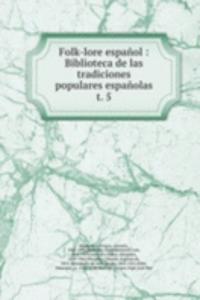 Folk-lore espanol : Biblioteca de las tradiciones populares espanolas