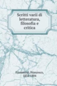 Scritti varii di letteratura, filosofia e critica