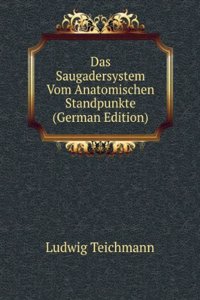 Das Saugadersystem Vom Anatomischen Standpunkte (German Edition)