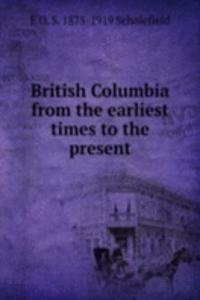 British Columbia from the earliest times to the present