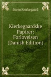 Kierkegaardske Papirer: Forlovelsen (Danish Edition)