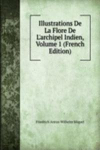 Illustrations De La Flore De L'archipel Indien, Volume 1 (French Edition)