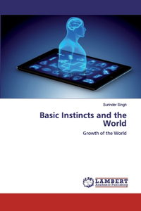 Basic Instincts and the World