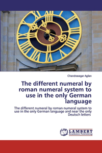 different numeral by roman numeral system to use in the only German language
