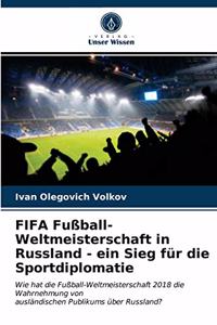 FIFA Fußball-Weltmeisterschaft in Russland - ein Sieg für die Sportdiplomatie