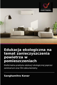 Edukacja ekologiczna na temat zanieczyszczenia powietrza w pomieszczeniach