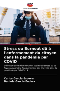 Stress ou Burnout dû à l'enfermement du citoyen dans la pandémie par COVID