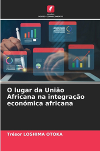O lugar da União Africana na integração económica africana
