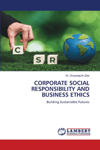 Corporate Social Responsibility and Business Ethics