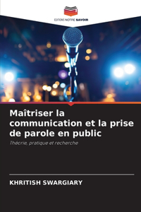 Maîtriser la communication et la prise de parole en public