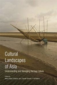 CULTURAL LANDSCAPES OF ASIA : Understanding and Managing Heritage Values