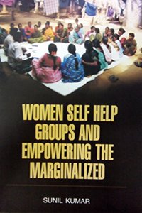 Women Self Help Groups And Empowerment The Marginalized